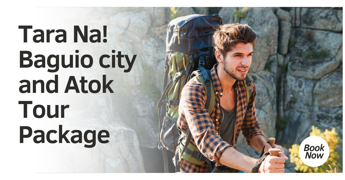 Tara Na! Baguio city and Atok Tour Package